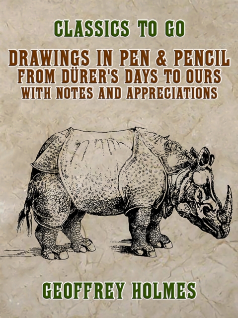 Drawings in Pen & Pencil from Durer's Days to Ours, with Notes and Appreciations, EPUB eBook