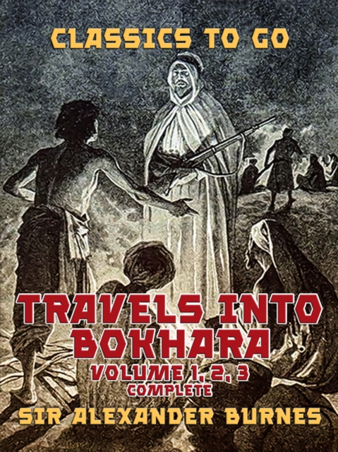 Travels into Bokhara Volume 1, 2,  3 Complete, EPUB eBook