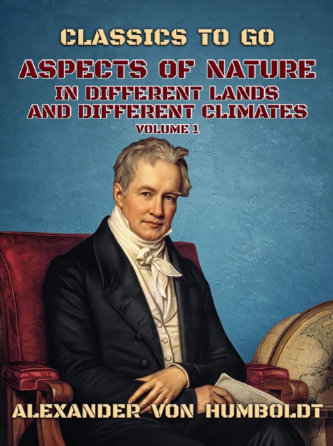 Aspects of Nature in Different Lands and Different Climates Volume 1, EPUB eBook