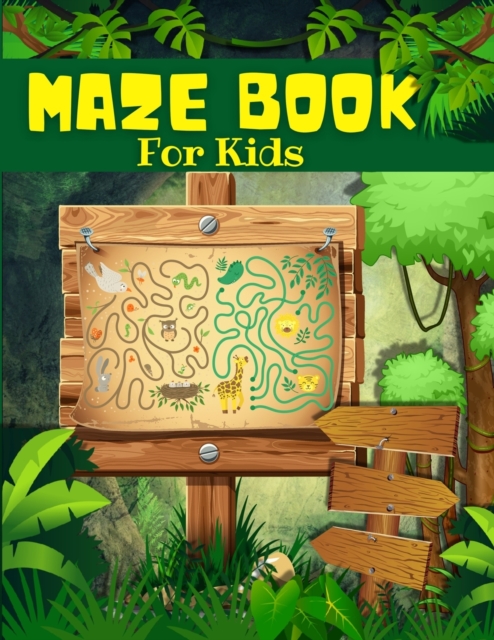 Maze Book For Kids : Big Book Of Mazes For Kids, Boys And Girls Ages 4-8: Maze Activity Book For Children With Fun Maze Puzzles Games Pages. Maze Games, Puzzles, And Problem-Solving From Beginners To, Paperback / softback Book