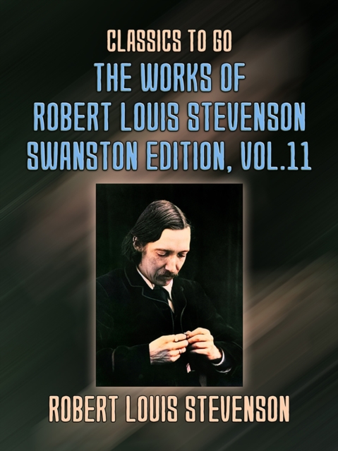 The Works of Robert Louis Stevenson - Swanston Edition, Vol 11, EPUB eBook