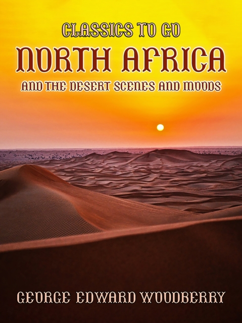 North Africa and the Desert Scenes and Moods, EPUB eBook