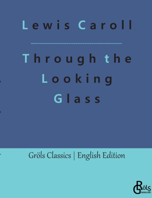 Through the Looking Glass : Behind the Mirrors. An Alice in Wonderland - Adventure, Paperback / softback Book