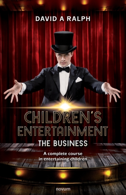 Children's Entertainment - The Business : A complete course in entertaining children, Paperback / softback Book