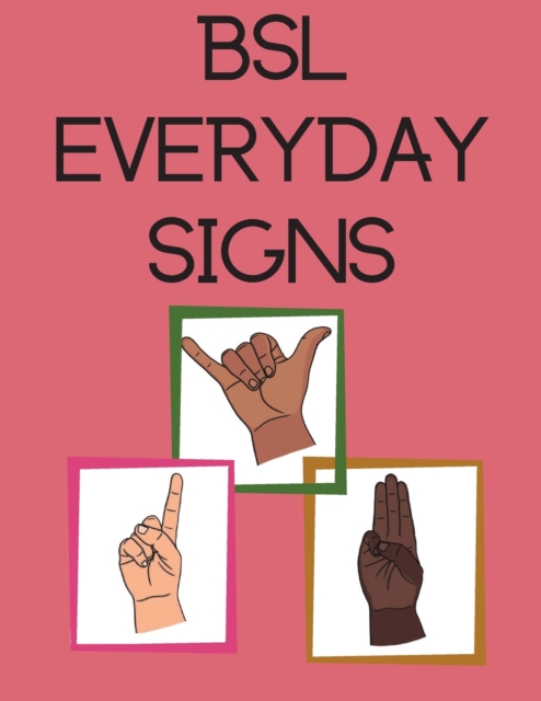 BSL Everyday Signs.Educational book, contains everyday signs., Paperback / softback Book