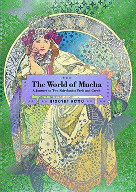 The World of Mucha : A Journey to Two Fairylands: Paris and Czech, Paperback / softback Book