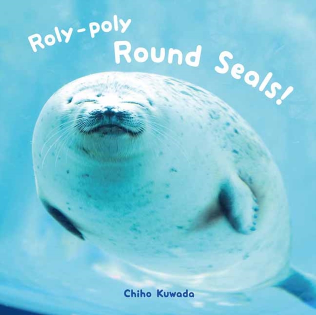 Roly-Poly Round Seals!, Hardback Book