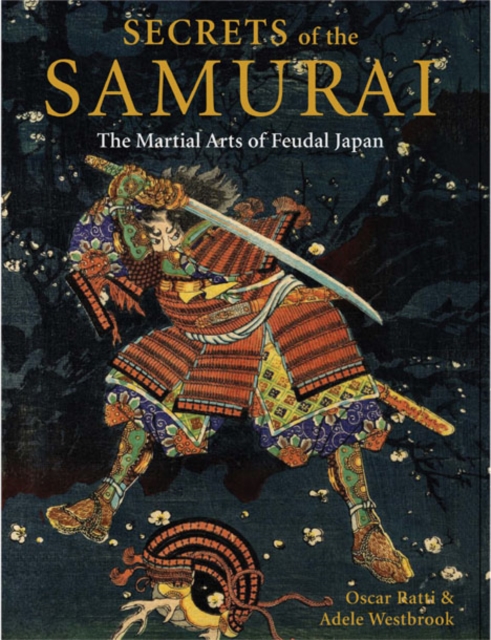 Secrets of the Samurai : The Martial Arts of Feudal Japan, Hardback Book