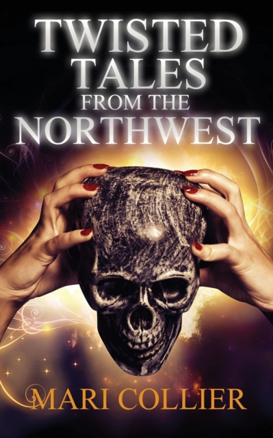 Twisted Tales From The Northwest, Paperback / softback Book
