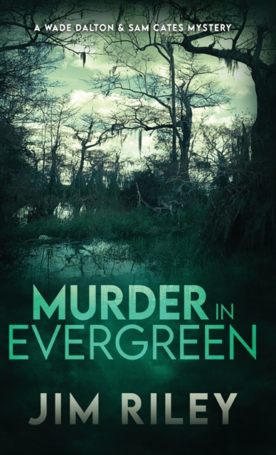 Murder in Evergreen : A Wade Dalton & Sam Cates Mystery, Hardback Book