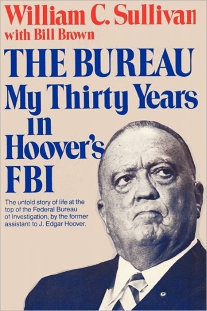 The Bureau : My Thirty Years in Hoover's FBI, Paperback / softback Book