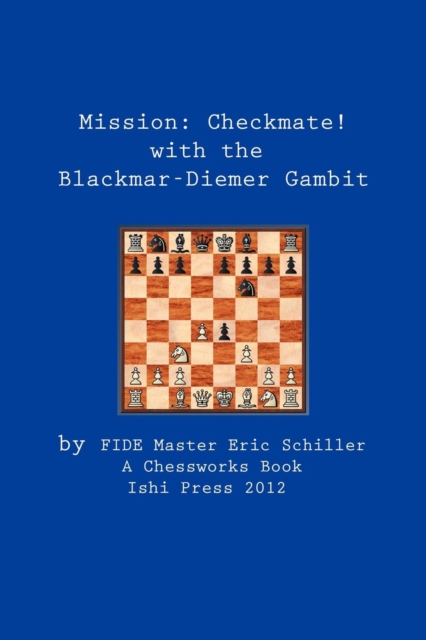 Mission : Checkmate! the Blackmar-Diemer Gambit, Paperback / softback Book