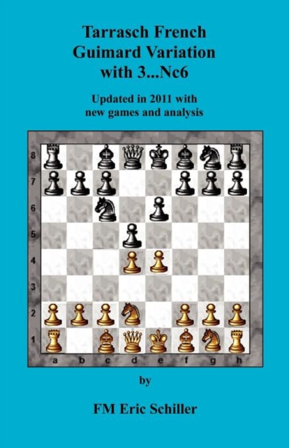 Tarrasch French Guimard Variation with 3. ... Nc6 Updated in 2011 with New Games and Analysis, Paperback / softback Book