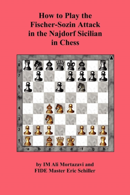 How to Play the Fischer-Sozin Attack in the Najdorf Sicilian in Chess, Paperback / softback Book