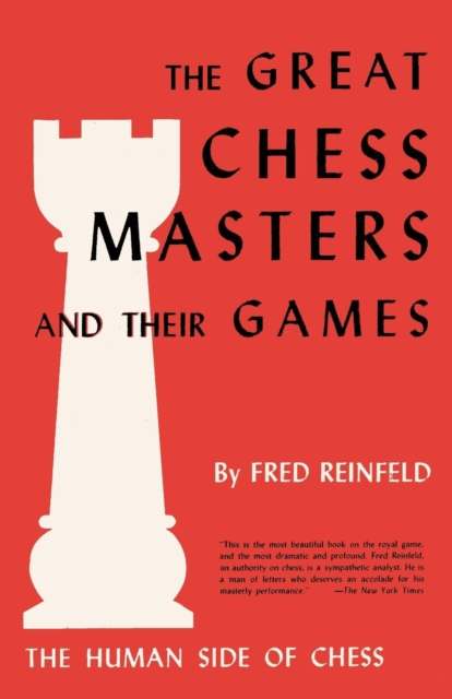 The Human Side of Chess the Great Chess Masters and Their Games, Paperback / softback Book