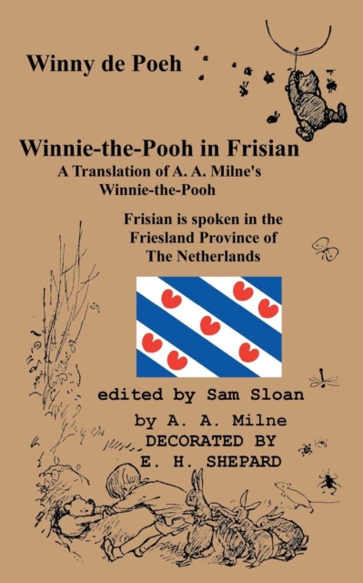 Winny de Poeh Winnie-the-Pooh in Frisian A Translation of A. A. Milne's Winnie-the-Pooh into Frisian, Paperback / softback Book