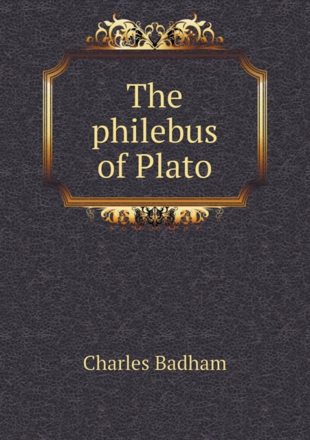 The Philebus of Plato, Paperback / softback Book