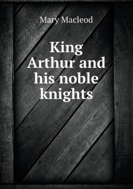 King Arthur and His Noble Knights, Paperback / softback Book