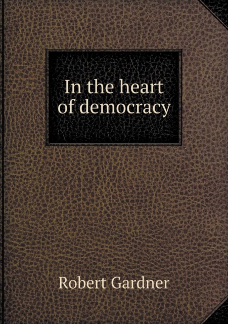 In the Heart of Democracy, Paperback / softback Book