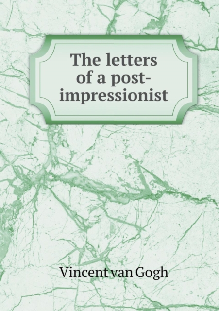 The Letters of a Post-Impressionist, Paperback / softback Book