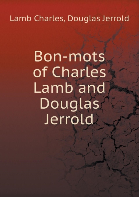 Bon-Mots of Charles Lamb and Douglas Jerrold, Paperback / softback Book