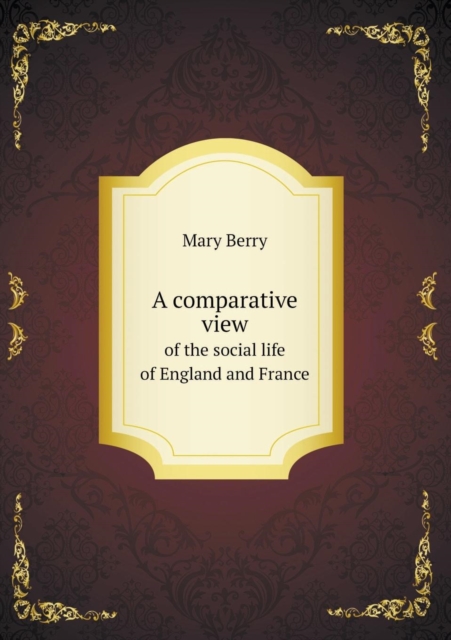 A Comparative View of the Social Life of England and France, Paperback / softback Book