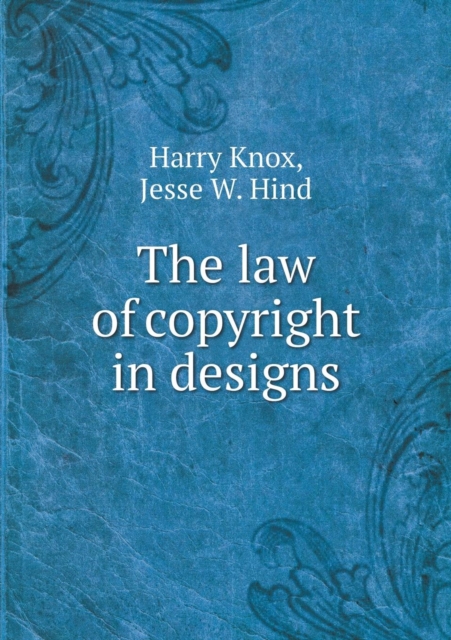 The Law of Copyright in Designs, Paperback / softback Book