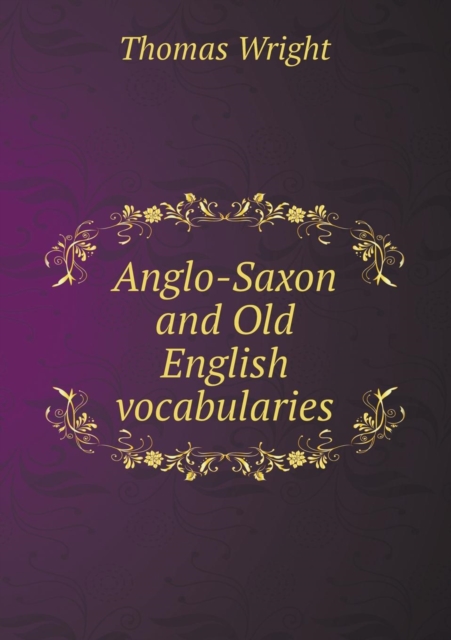 Anglo-Saxon and Old English Vocabularies, Paperback / softback Book