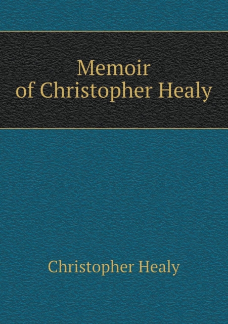 Memoir of Christopher Healy, Paperback / softback Book