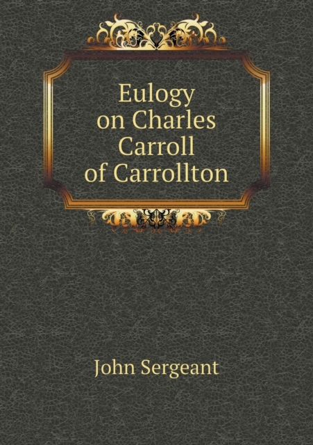 Eulogy on Charles Carroll of Carrollton, Paperback / softback Book