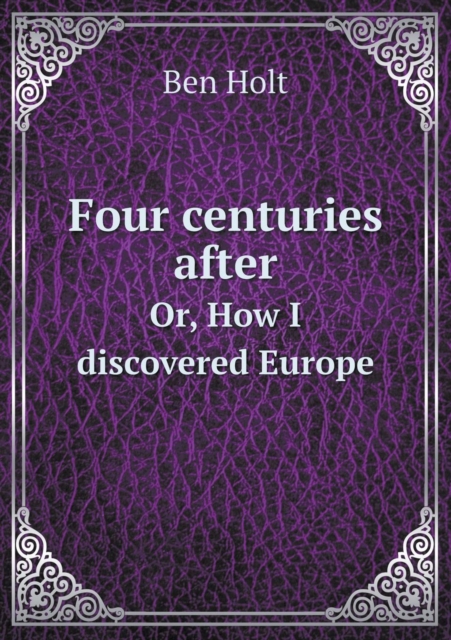 Four Centuries After Or, How I Discovered Europe, Paperback / softback Book