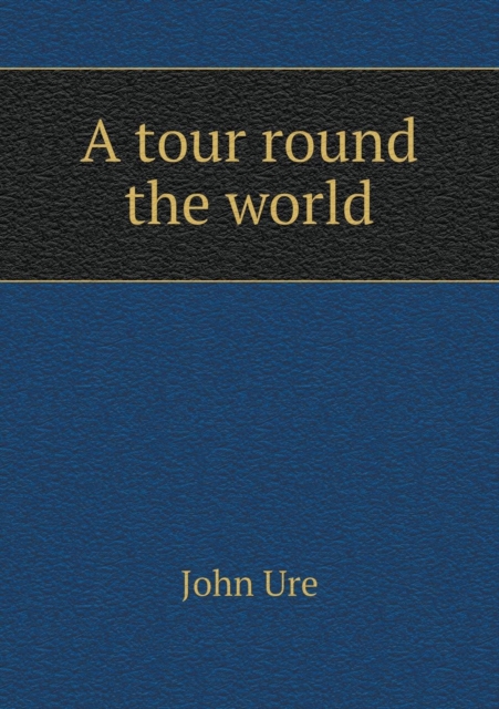 A Tour Round the World, Paperback / softback Book
