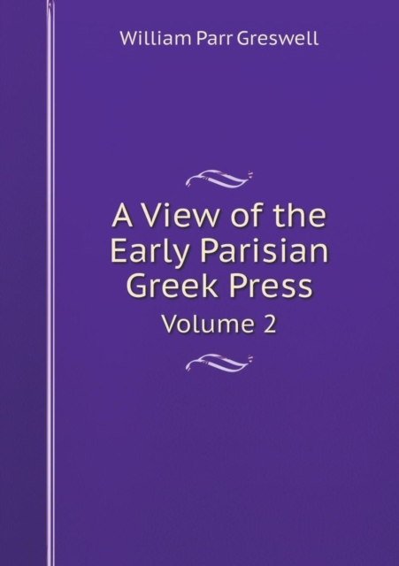 A View of the Early Parisian Greek Press Volume 2, Paperback / softback Book