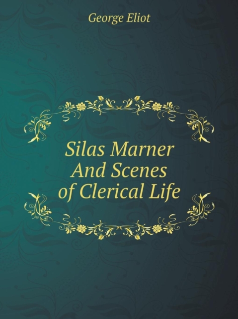 Silas Marner and Scenes of Clerical Life, Paperback / softback Book
