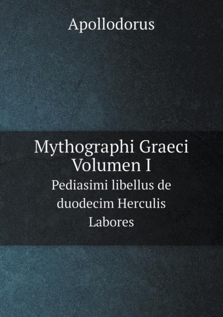 Mythographi Graeci. Volumen I Pediasimi Libellus de Duodecim Herculis Labores, Paperback / softback Book