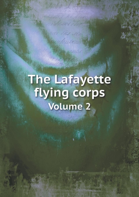 The Lafayette Flying Corps Volume 2, Paperback / softback Book