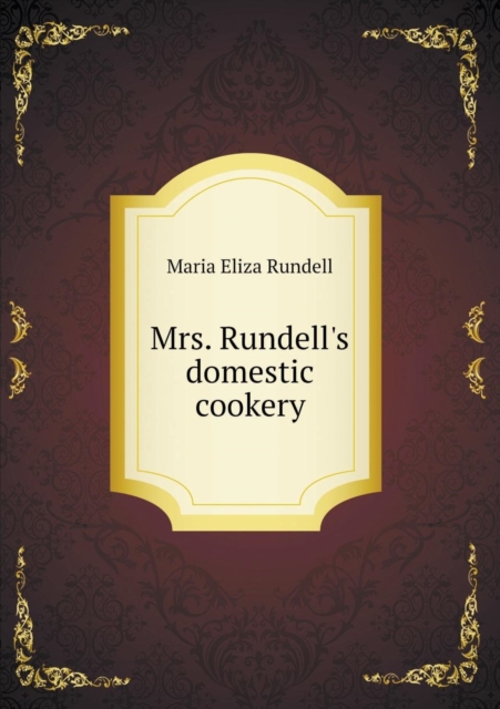 Mrs. Rundell's Domestic Cookery, Paperback / softback Book