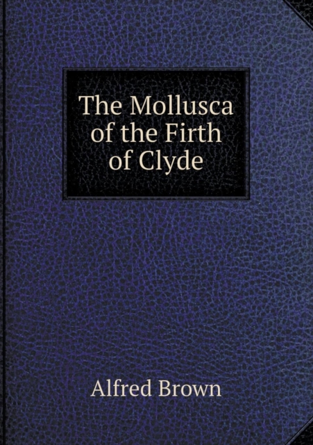 The Mollusca of the Firth of Clyde, Paperback / softback Book