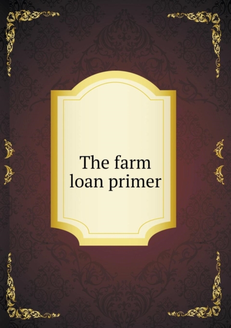 The Farm Loan Primer, Paperback / softback Book