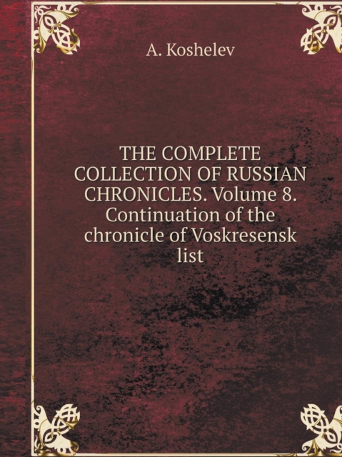 The Complete Collection of Russian Chronicles. Volume 8. Continuation of the Chronicle of Resurrection List, Paperback / softback Book