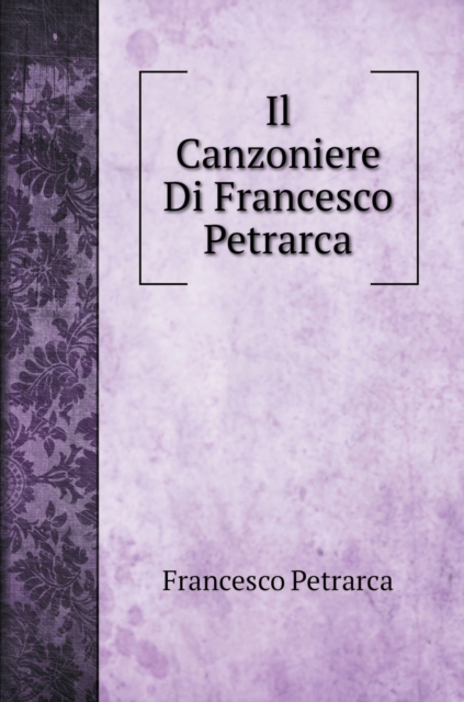 Il Canzoniere Di Francesco Petrarca, Hardback Book