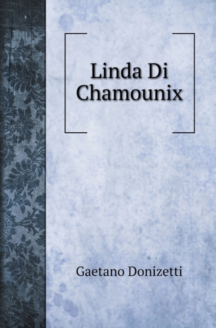 Linda Di Chamounix, Hardback Book