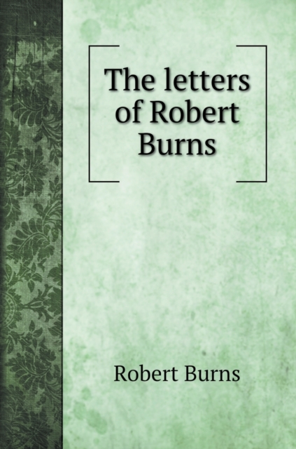 The letters of Robert Burns, Hardback Book