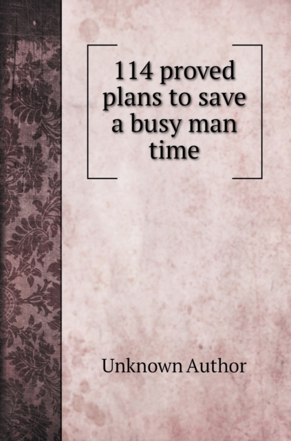 114 proved plans to save a busy man time, Hardback Book