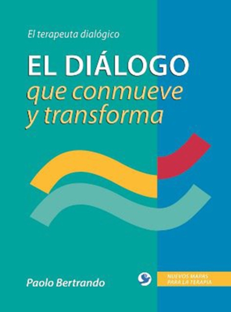 El dialogo que conmueve y transforma : El terapeuta dialogico, Paperback / softback Book