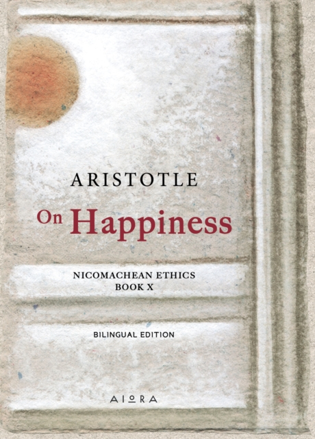 On Happiness : Nicomachean Ethics, Hardback Book