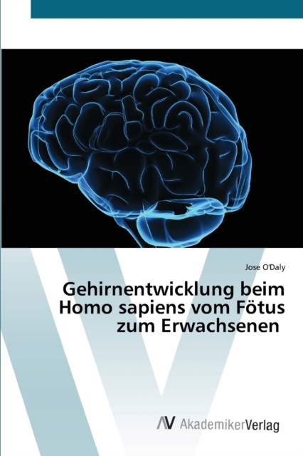 Gehirnentwicklung beim Homo sapiens vom Fotus zum Erwachsenen, Paperback / softback Book
