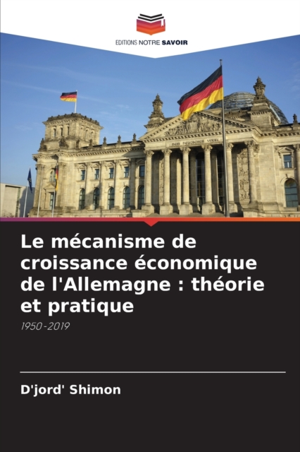 Le mecanisme de croissance economique de l'Allemagne : theorie et pratique, Paperback / softback Book