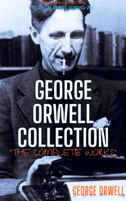 George Orwell Collection : [The Complete Works], EPUB eBook