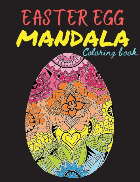 Easter Egg Mandala Coloring Book : Relaxing Coloring Book Full of Beautiful and Unique Mandala Easter Eggs, Paperback / softback Book